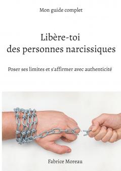 Libère-toi des personnes narcissiques.