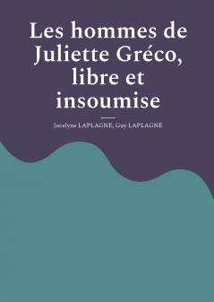 Les hommes de Juliette Gréco libre et insoumise