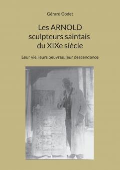 Les Arnold sculpteurs saintais du XIXe siècle