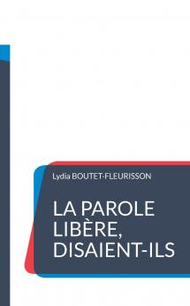 La parole libère disaient-ils