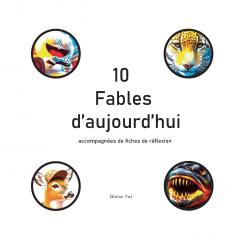 10 Fables d'aujourd'hui accompagnées de fiches de réflexion