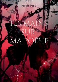 Tes mains sur ma poésie