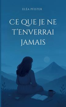 Ce que je ne t'enverrai jamais