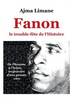 Fanon le trouble fête de l'Histoire