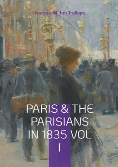 Paris & The Parisians in 1835 VOL I