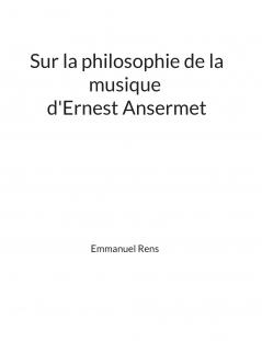 Sur la philosophie de la musique d'Ernest Ansermet