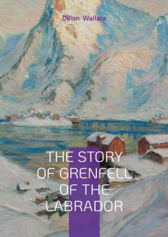 The Story of Grenfell of the Labrador