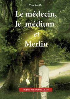Le médecin le médium et Merlin