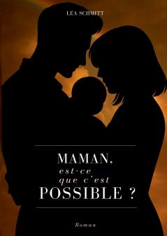 Maman est-ce que c'est possible ?