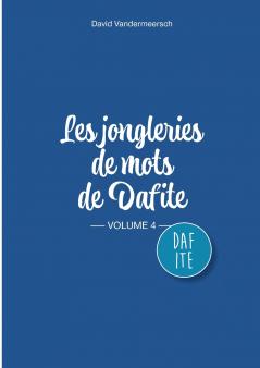 Les Jongleries de mots de Dafite / volume 4