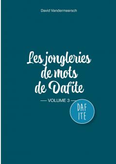 Les Jongleries de mots de Dafite / volume 3