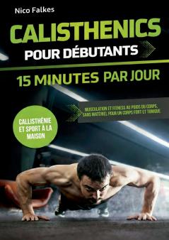 Calisthenics pour débutants - 15 minutes par jour