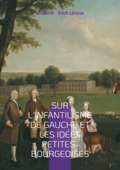 Sur l'infantilisme de gauche et les idées petites-bourgeoises