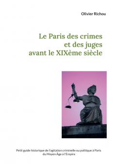 Le Paris des crimes et des juges avant le XIXème