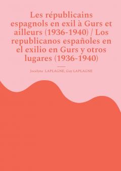 Les républicains espagnols en exil à Gurs et ailleurs (1936-1940) / Los republicanos españoles en el exilio en Gurs y otros lugares (1936-1940)