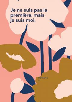 Je ne suis pas la première mais je suis moi.