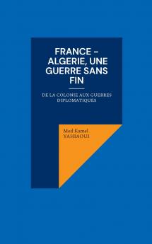 France - Algerie une guerre sans fin