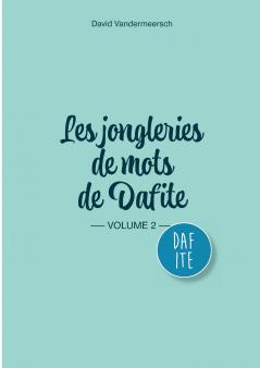 Les Jongleries de mots de Dafite / volume 2