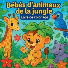 Bébés d'animaux de la Jungle - Livre de coloriage