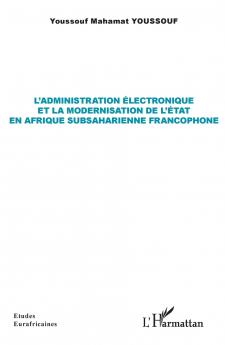L'administration électronique et la modernisation de l'État en Afrique subsaharienne francophone