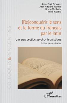 (Re)conquérir le sens et la forme du français par le latin