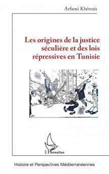 Les origines de la justice séculière et des lois répressives en Tunisie