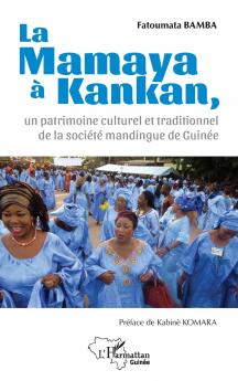 La Mamaya à Kankan un patrimoine culturel et traditionnel de la société mandingue de Guinée
