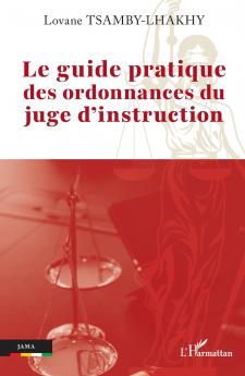Le guide pratique des ordonnances du juge d'instruction