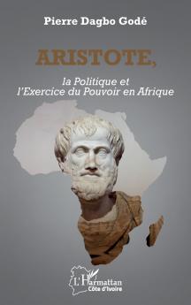 Aristote la Politique et l'Exercice du Pouvoir en Afrique