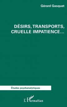 Désirs transports cruelle impatience...