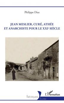 Jean Meslier curé athée et anarchiste pour le XXIe siècle