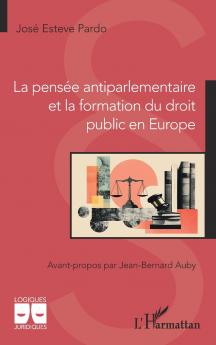 La pensée antiparlementaire et la formation du droit public en Europe