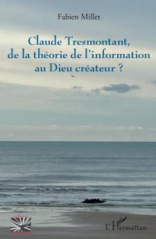 Claude Tresmontant de la théorie de l'information au Dieu créateur ?