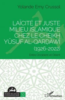Laïcité et Juste milieu islamique chez le Cheikh Yûsuf al-Qarḍâwî (1926-2022)