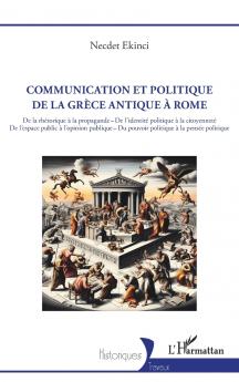 Communication et politique de la Grèce antique à Rome