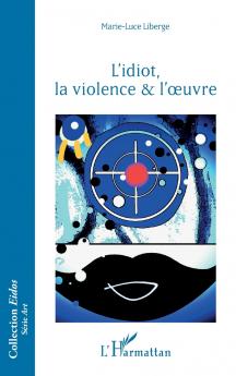 L'idiot la violence & l'oeuvre