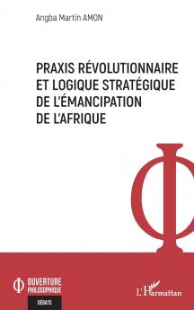Praxis révolutionnaire et logique stratégique de l'émancipation de l'Afrique