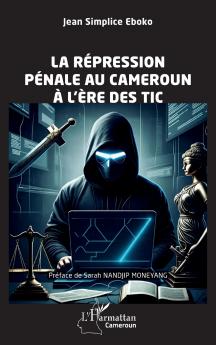 La répression pénale au Cameroun  à l'ère des TIC