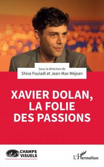 Xavier Dolan la folie des passions