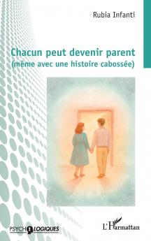 Chacun peut devenir parent (même avec une histoire cabossée)