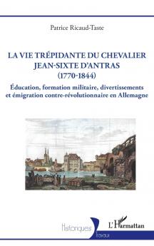 La vie trépidante du chevalier Jean-Sixte d'Antras (1770-1844)
