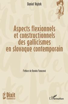 Aspects flexionnels et constructionnels des gallicismes en slovaque contemporain