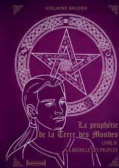 La Prophétie de la Terre des Mondes - Tome 3