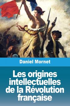 Les origines intellectuelles de la Révolution française
