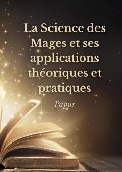 La Science des Mages et ses applications théoriques et pratiques