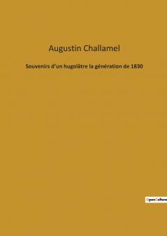 Souvenirs d'un hugolâtre la génération de 1830