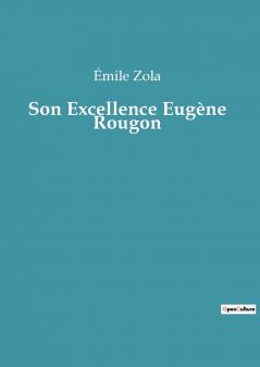 Son Excellence Eugène Rougon