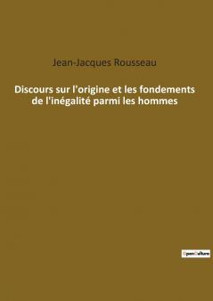 Discours sur l'origine et les fondements de l'inégalité parmi les hommes