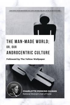 The Man-Made World; Or Our Androcentric Culture