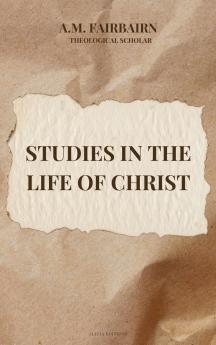Studies in the life of Christ